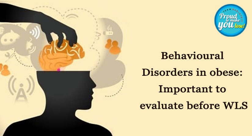 Behavioural Disorders in Obese: Important to Evaluate before WLS