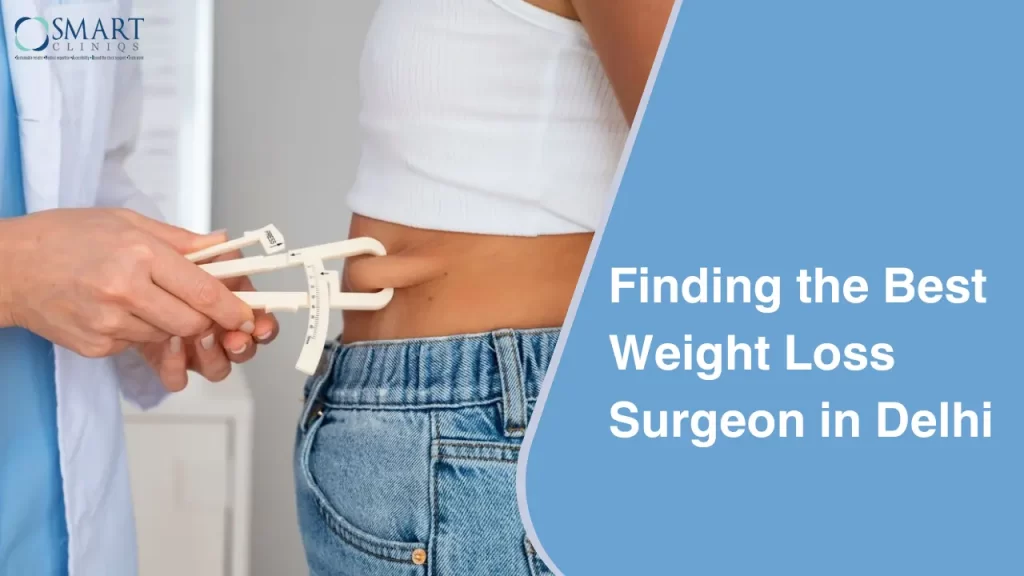 Finding the Best Weight Loss Surgeon in Delhi