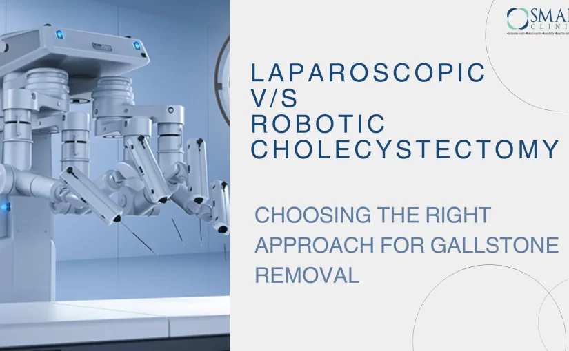 Laparoscopic vs Robotic Cholecystectomy: Choosing the Right Approach for Gallstone Removal