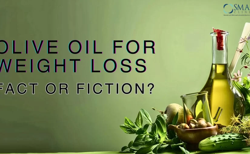 Olive Oil for Weight Loss: Fact or Fiction?