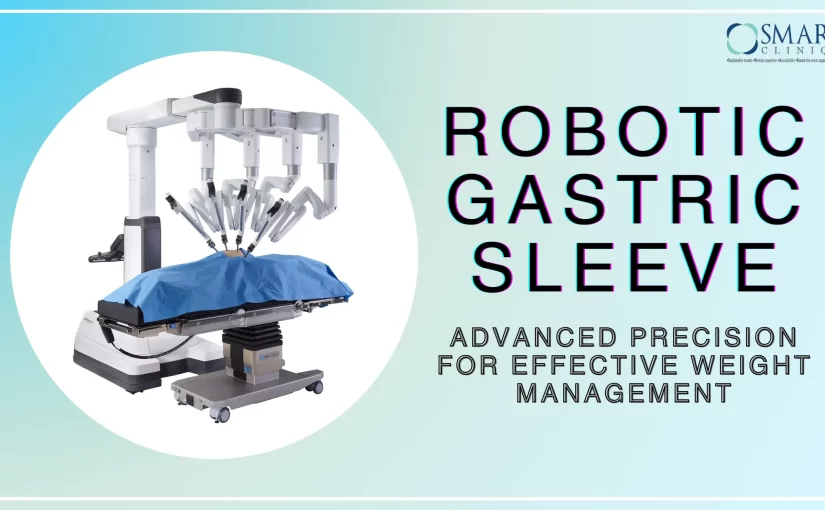 Robotic Gastric Sleeve: Advanced Precision for Effective Weight Management