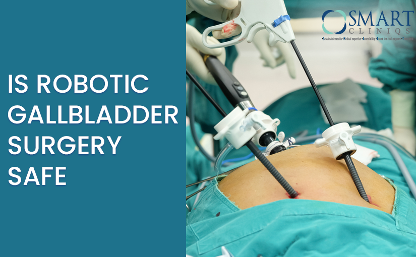 Is Robotic Gallbladder Surgery safe?