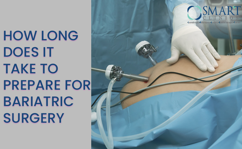 How long does it take to prepare for Bariatric Surgery?